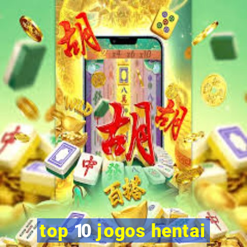 top 10 jogos hentai